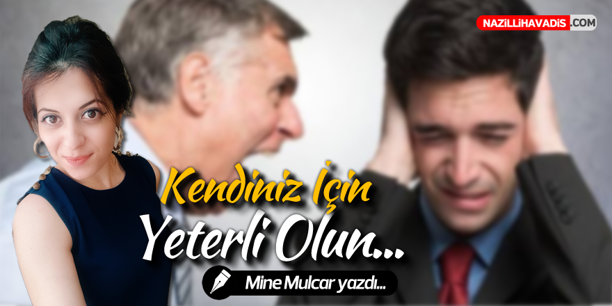 Kendiniz için yeterli olun...