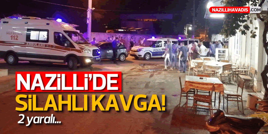 Nazilli'de silahlı kavga: 2 yaralı