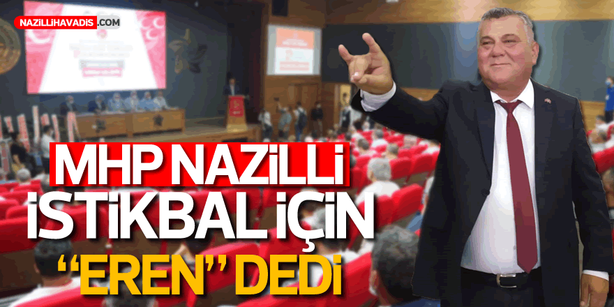 MHP NAZİLLİ'DE HASAN EREN İLE YOLA DEVAM