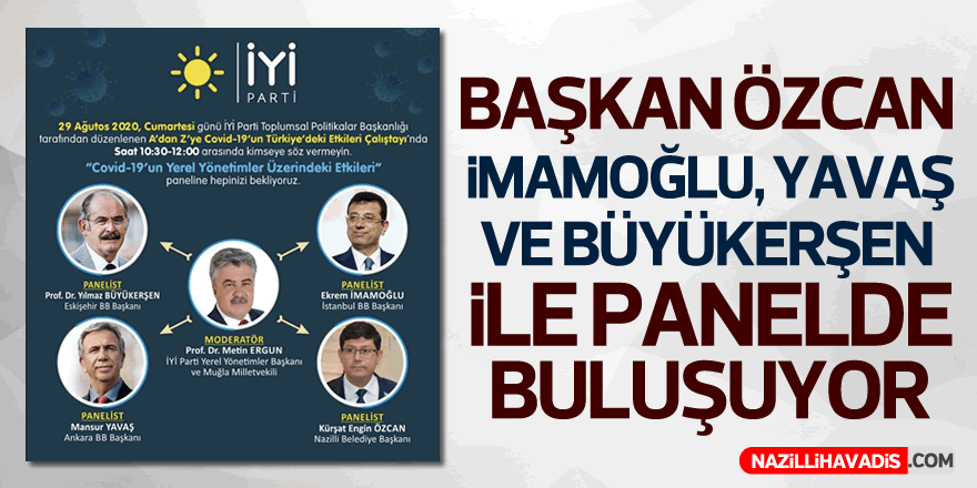 BAŞKAN ÖZCAN; İMAMOĞLU, YAVAŞ VE BÜYÜKERŞEN İLE PANELDE BULUŞUYOR