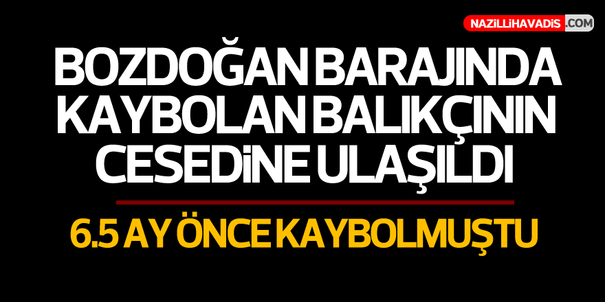 6,5 ay önce kaybolan balıkçının cesedi görenleri şok etti