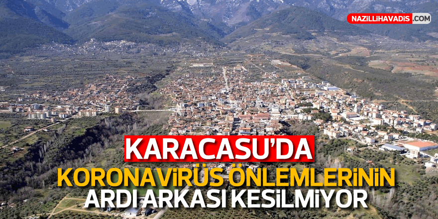 Karacasu’da koronavirüs önlemlerinin ardı arkası kesilmiyor