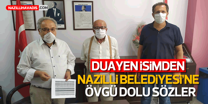 Duayen isimden Nazilli Belediyesi’ne övgü dolu sözler