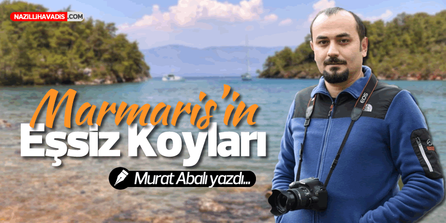 MARMARİS’İN EŞSİZ KOYLARI