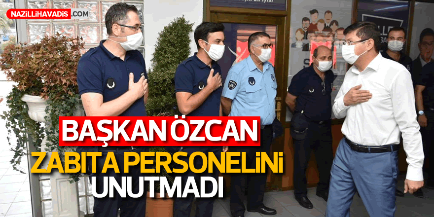 Başkan Özcan zabıta personelini unutmadı