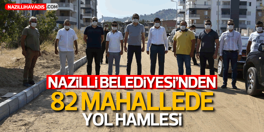 Nazilli Belediyesi'nden 82 mahallede yol hamlesi