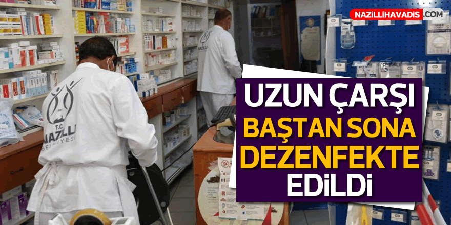 Uzun Çarşı baştan sona dezenfekte edildi