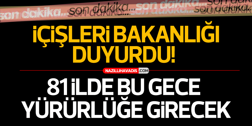  81 ilde yürürlüğe girecek! 