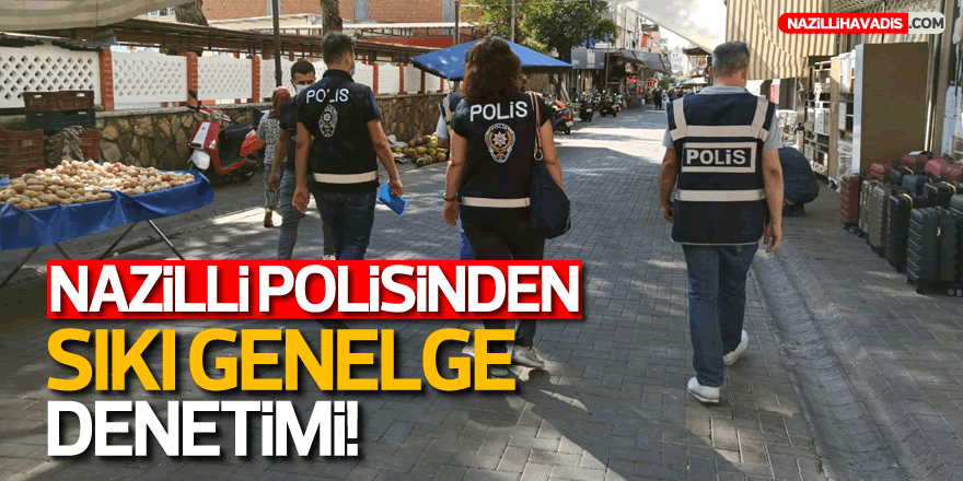 Nazilli Polisinden Sıkı Genelge Denetimi