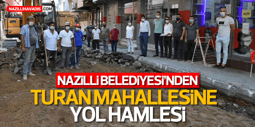 Nazilli Belediyesi’nden Turan Mahallesi’nde dev hamle