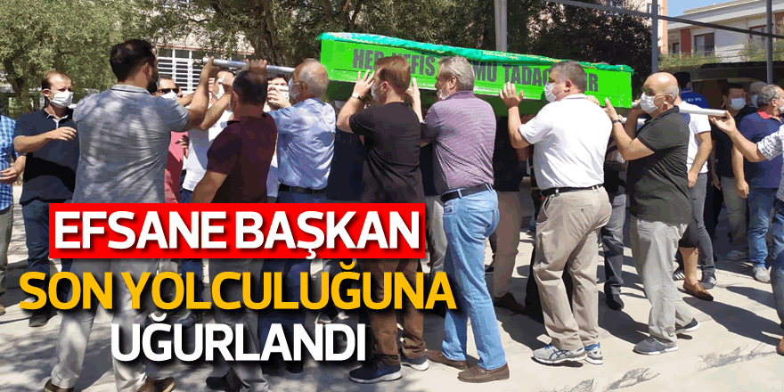 Efsane Başkan Sonsuzluğa Uğurlandı