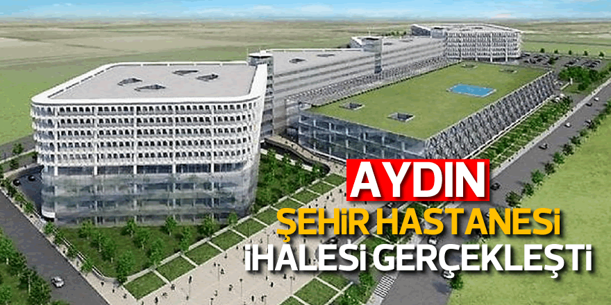 Aydın’da Şehir Hastanesi’nin İhalesi Gerçekleştirildi