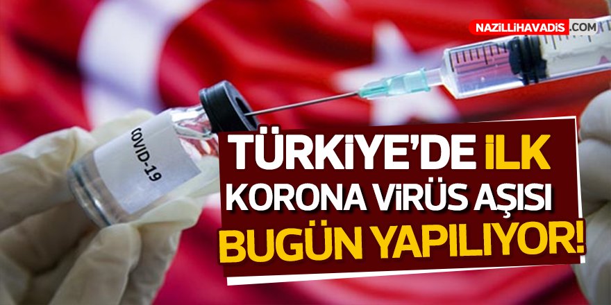 Türkiye'de ilk koronavirüs aşısı bugün yapılıyor