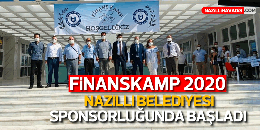 Finanskamp 2020 Nazilli Belediyesi sponsorluğunda başladı