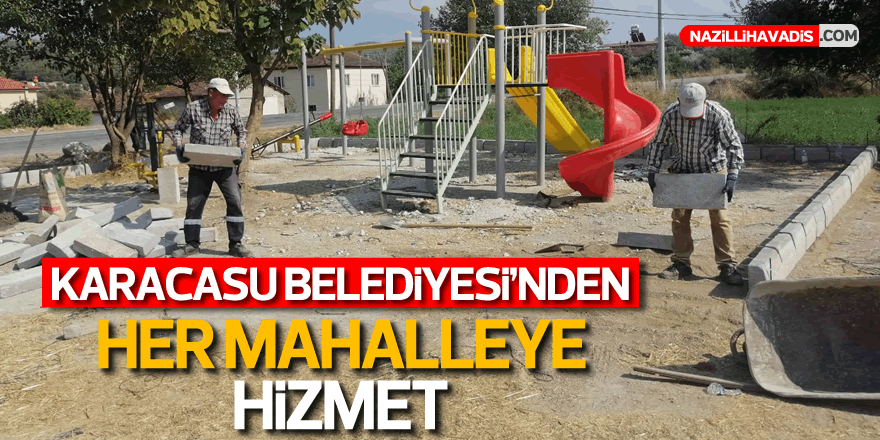 KARACASU BELEDİYESİNDEN HER MAHALLEYE HİZMET