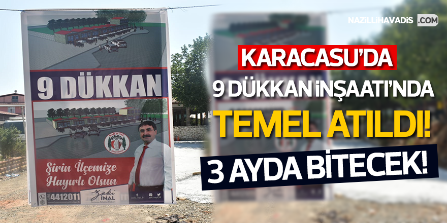 Karacasu'da 9 Dükkan İnşaatı'nda Temel Atıldı! 3 Ayda bitecek