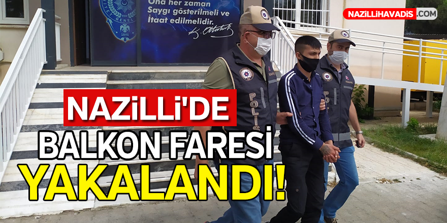 Nazilli'de Balkon Faresi Yakalandı!