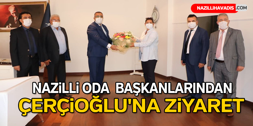 Nazilli Oda Başkanlarından Çerçioğlu'na Ziyaret