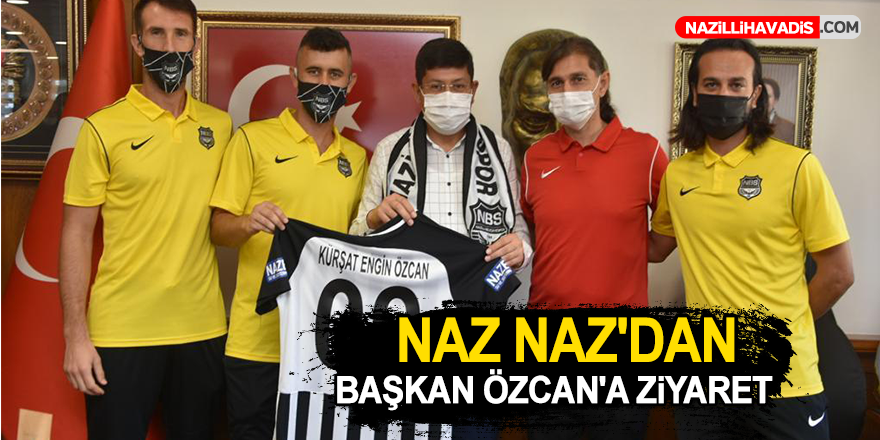 Naz Naz'dan Başkan Özcan'a Ziyaret