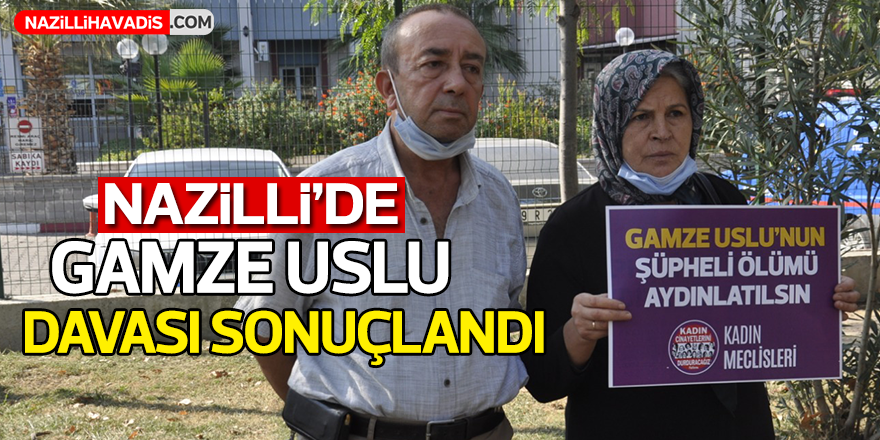 Nazilli'de Gamze Uslu Davası Sonuçlandı