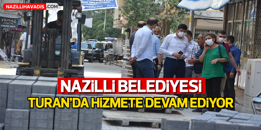 Nazilli Belediyesi Turan’da hizmete devam ediyor