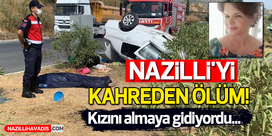 NAZİLLİ'Yİ KAHREDEN ÖLÜM!