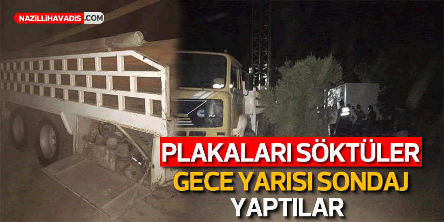 Plakaları söktüler, gece yarısı sondaj yaptılar