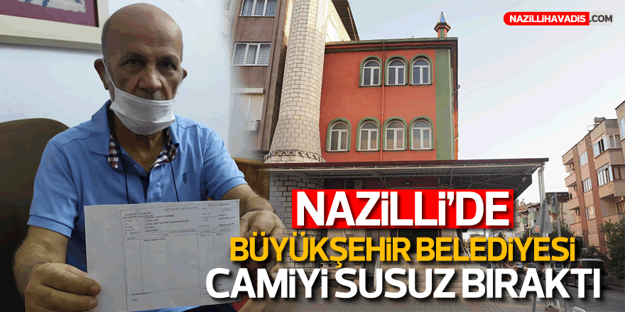 Nazilli’de Büyükşehir Camiyi Susuz Bıraktı