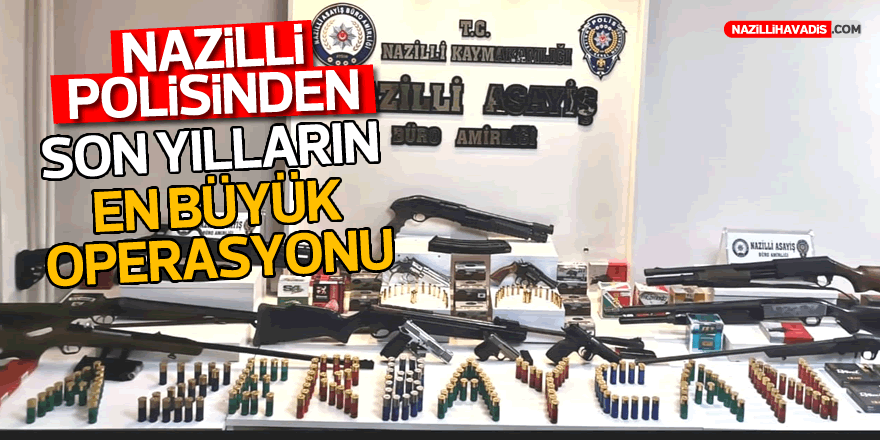 NAZİLLİ'DE ÇOK SAYIDA SİLAH ELE GEÇİRİLDİ