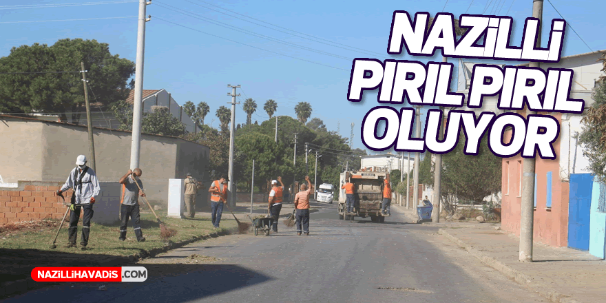 Nazilli pırıl pırıl oluyor