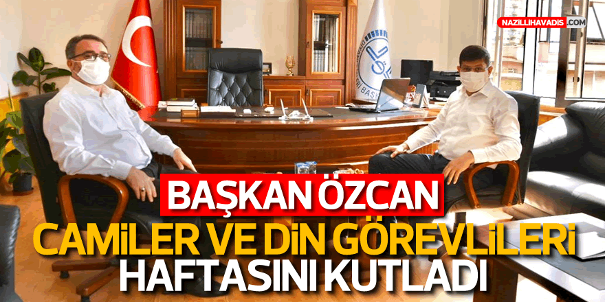 Başkan Özcan Camiler ve Din Görevlileri Haftası'nı Kutladı