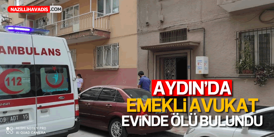 Aydın’da emekli avukat ölü bulundu