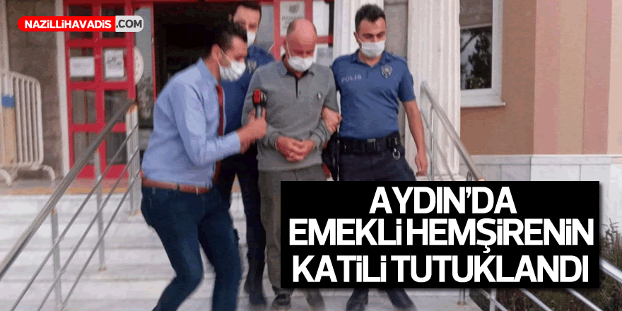 Emekli hemşirenin katil zanlısı tutuklandı