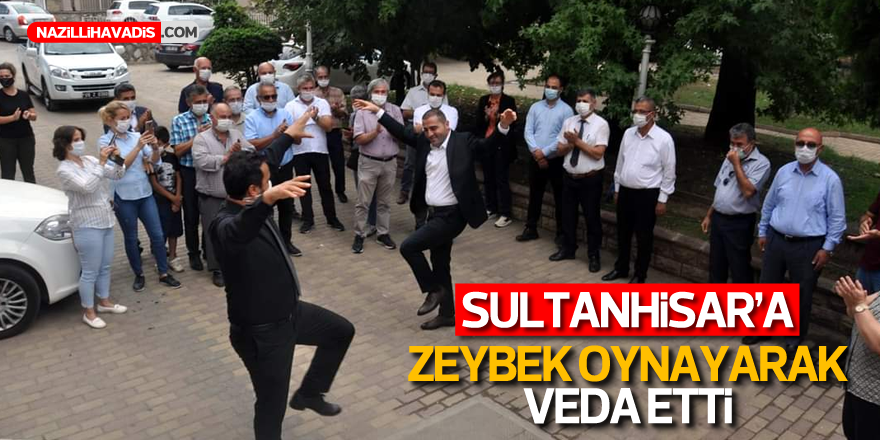 Sultanisar’a Aydın zeybeği oynayarak veda etti