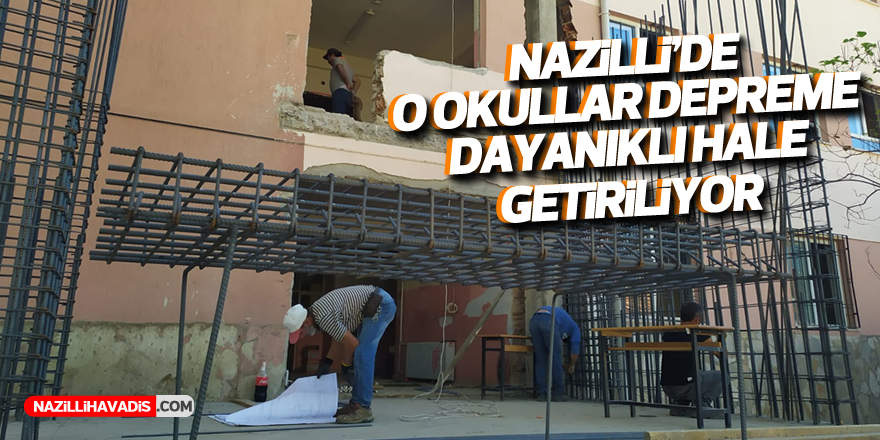 Nazilli’de o okullar depreme dayanıklı hale getiriliyor