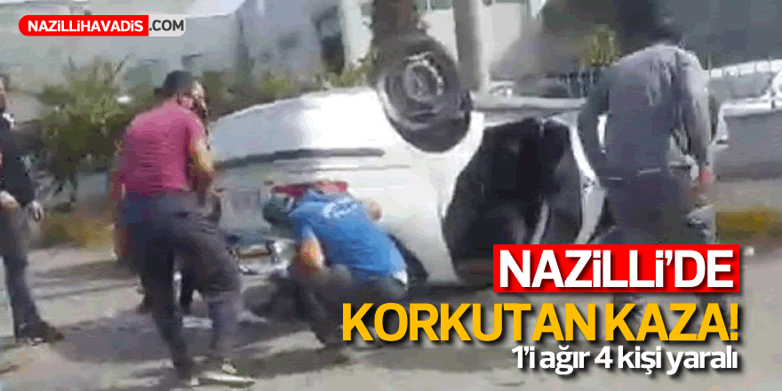 Nazilli'de feci kaza: 1'i ağır 4 yaralı