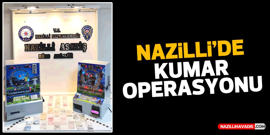 Nazilli'de kumar operasyonu