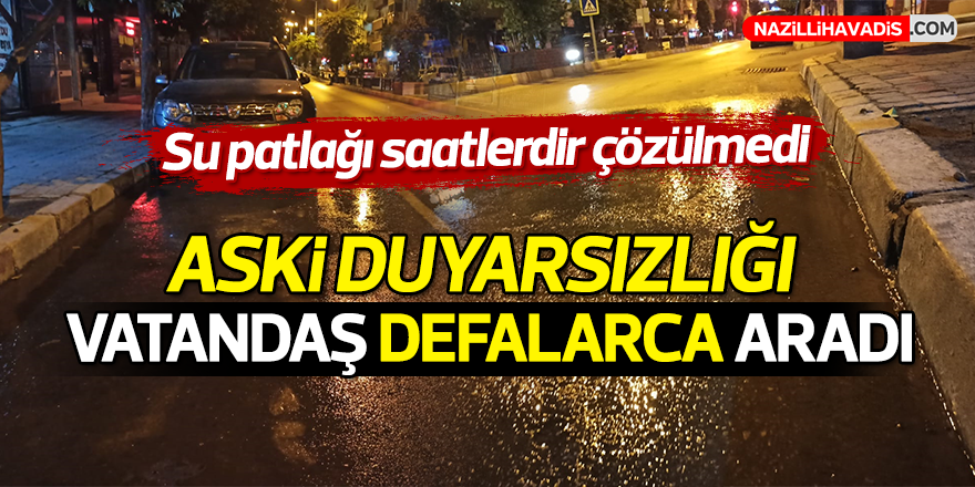 Su patlağı saatlerdir çözülmedi!