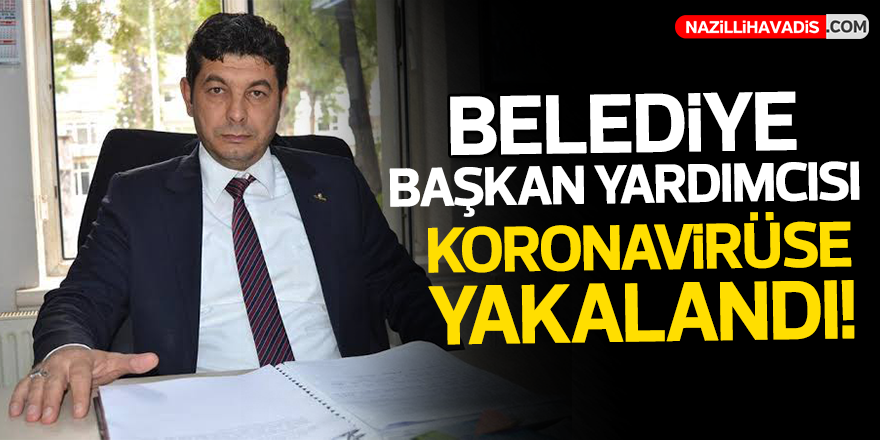 Belediye Başkan Yardımcısı koronavirüse yakalandı