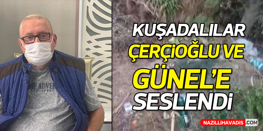 Kuşadalılar Çerçioğlu ve Günel'e seslendi