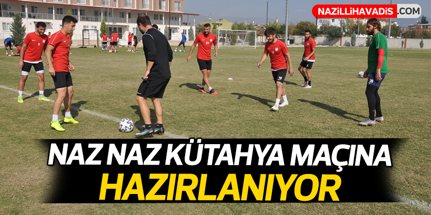 Naz Naz, Kütahya Maçına Hazırlanıyor