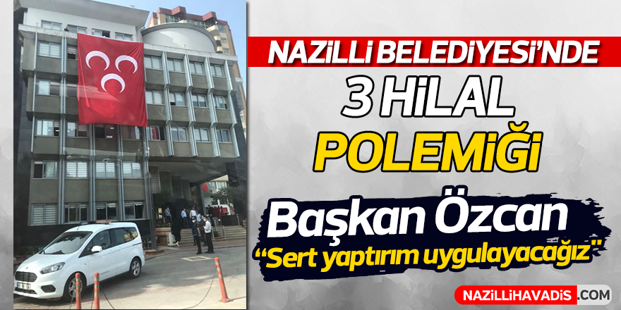 Nazilli Belediyesi'ne MHP Bayrağı asıldı