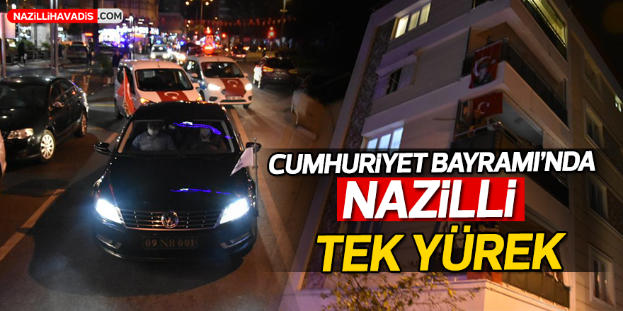 Cumhuriyet Bayramı'nda Nazilli Tek Yürek