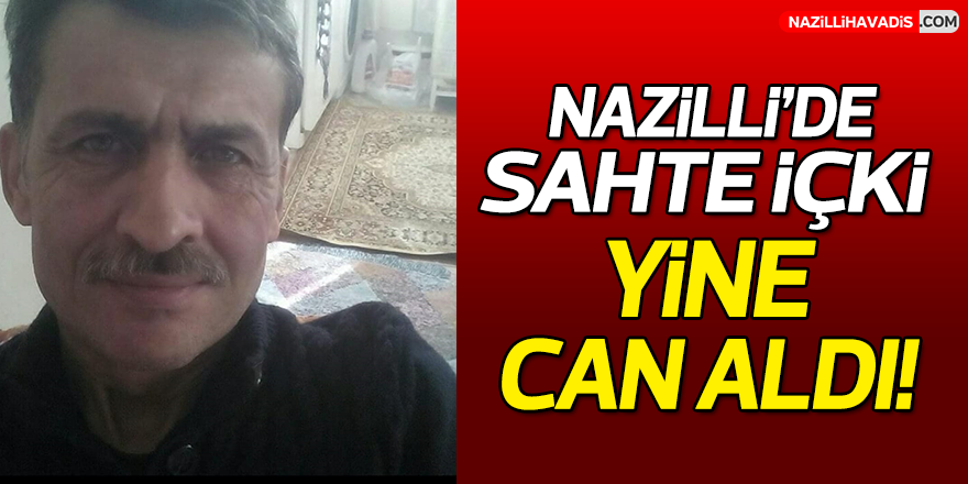 Nazilli’de sahte içki nedeniyle bir kişi daha hayatını kaybetti