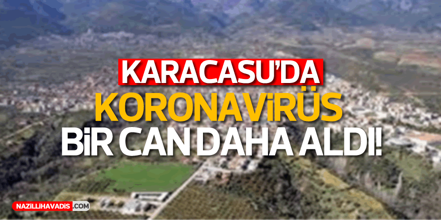 Karacasu'da koronavirüs bir can daha aldı