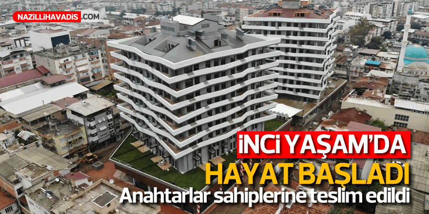 İNCİ YAŞAM’DA ANAHTAR TESLİMLERİ TAMAM!