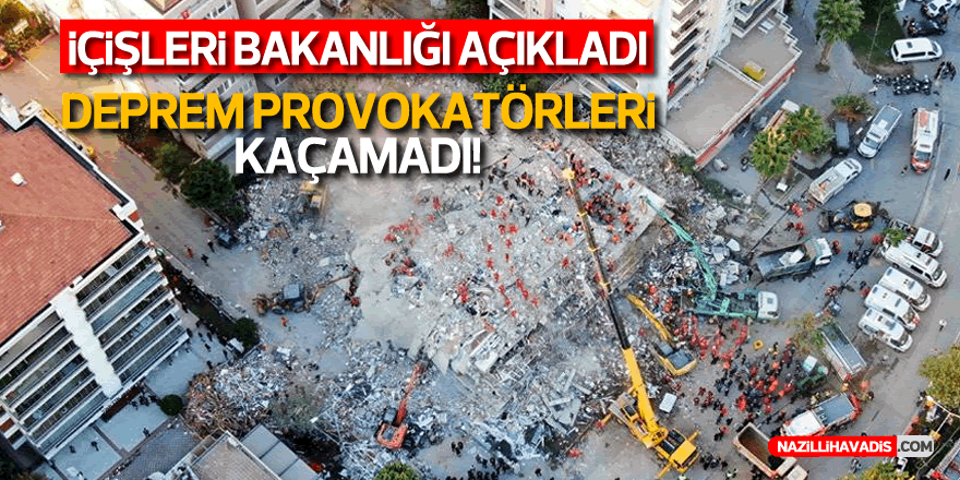 Deprem provokatörleri kaçamadı! İçişleri'nden açıklama