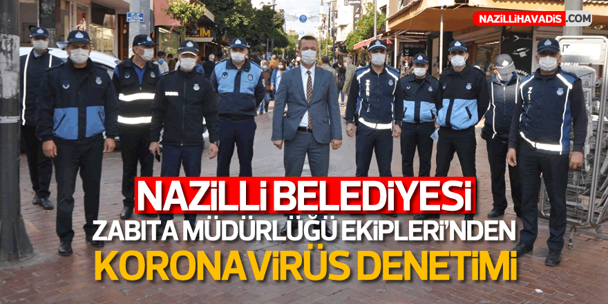 NAZİLLİ'DE KORONAVİRÜS DENETİMİ