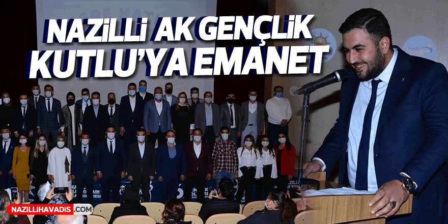 NAZİLLİ AK GENÇLİK KUTLU'YA EMANET!