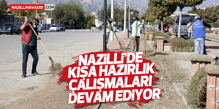 Nazilli’de kışa hazırlık çalışmaları devam ediyor